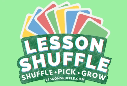 Lesson Shuffle: Shuffle, Pick, Grow